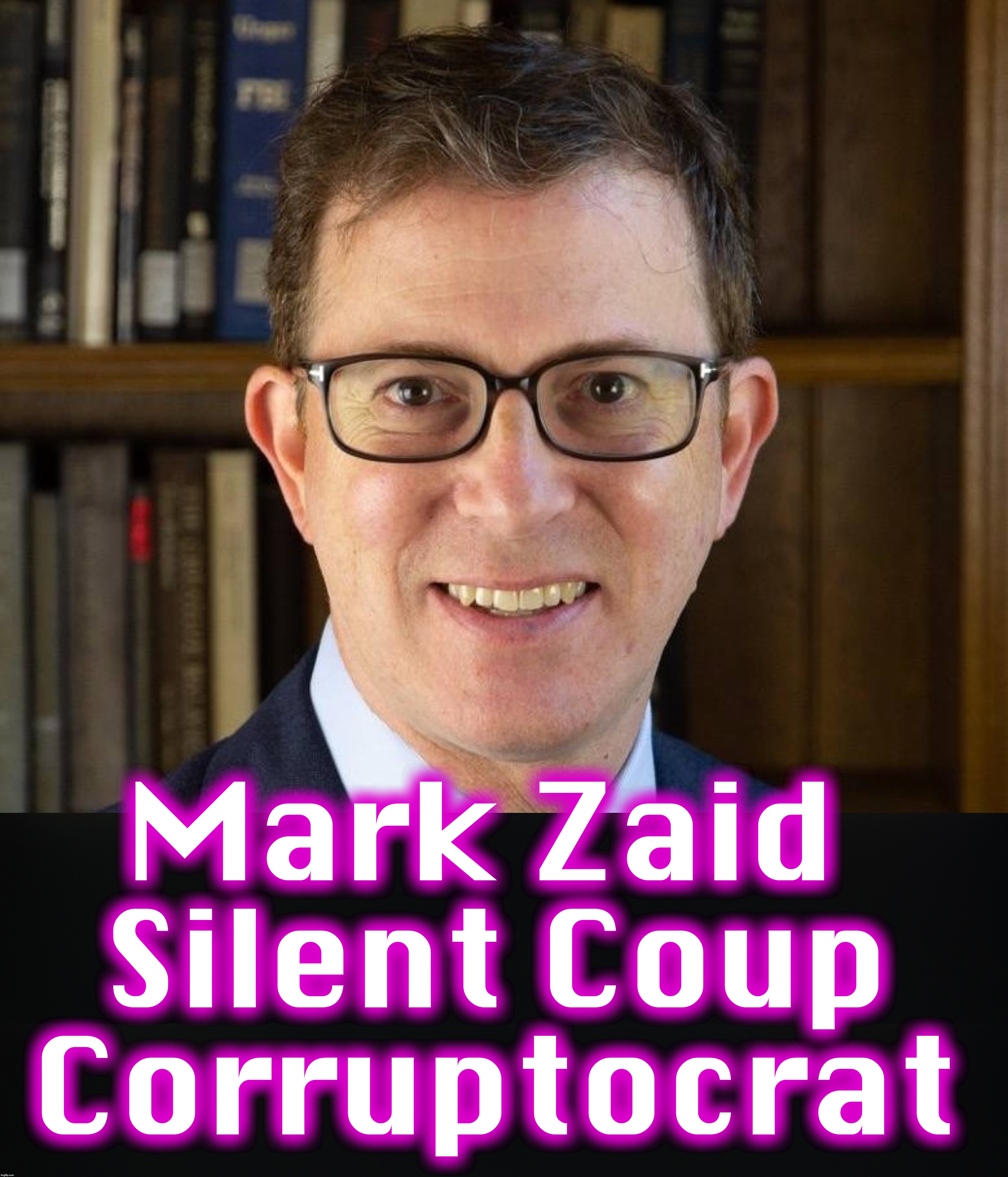 Mark Zaid 
Silent Coup Corruptocrat | image tagged in corruption,coup | made w/ Imgflip meme maker
