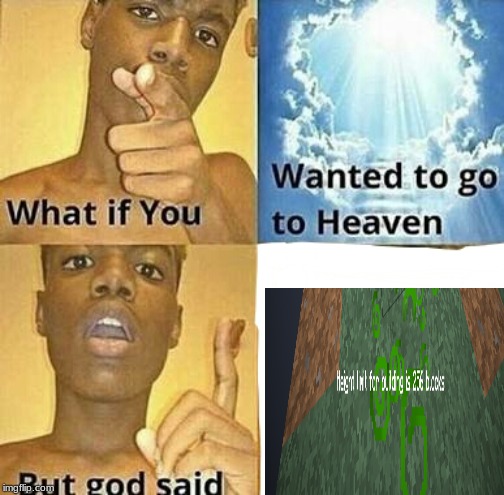 can anyone read it XD | image tagged in what if you wanted to go to heaven | made w/ Imgflip meme maker