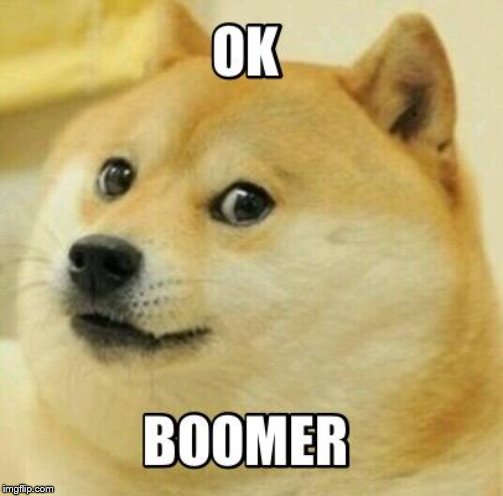 ok boomer | image tagged in ok boomer | made w/ Imgflip meme maker