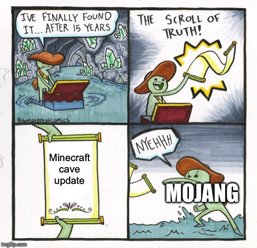 The Scroll Of Truth Meme | Minecraft cave update; MOJANG | image tagged in memes,the scroll of truth | made w/ Imgflip meme maker