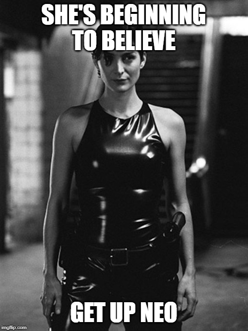 SHE'S BEGINNING TO BELIEVE GET UP NEO | made w/ Imgflip meme maker