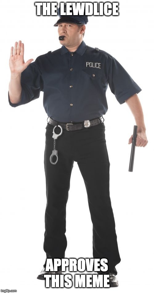 Stop Cop Meme | THE LEWDLICE APPROVES THIS MEME | image tagged in memes,stop cop | made w/ Imgflip meme maker