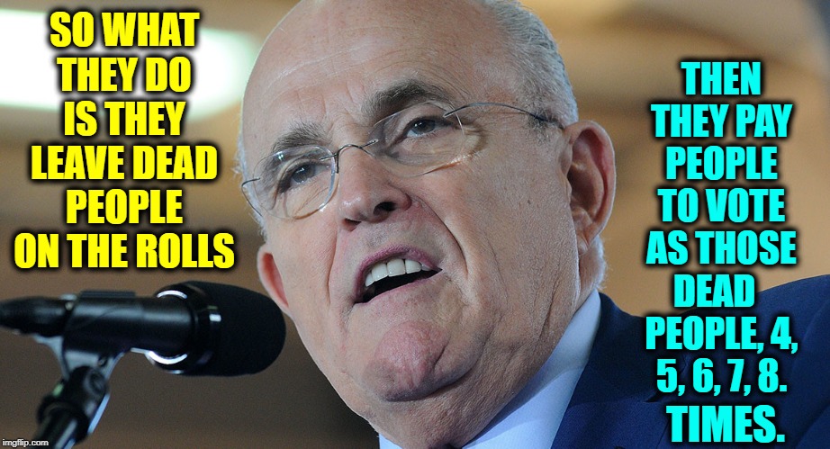 "Dead people generally vote for Democrats." —Rudy Giuliani 2016 | THEN THEY PAY PEOPLE TO VOTE AS THOSE DEAD   PEOPLE, 4, 5, 6, 7, 8. SO WHAT THEY DO IS THEY LEAVE DEAD PEOPLE ON THE ROLLS; TIMES. | image tagged in vince vance,dead voters,voter id,acorn,voter fraud,rudy giuliani | made w/ Imgflip meme maker