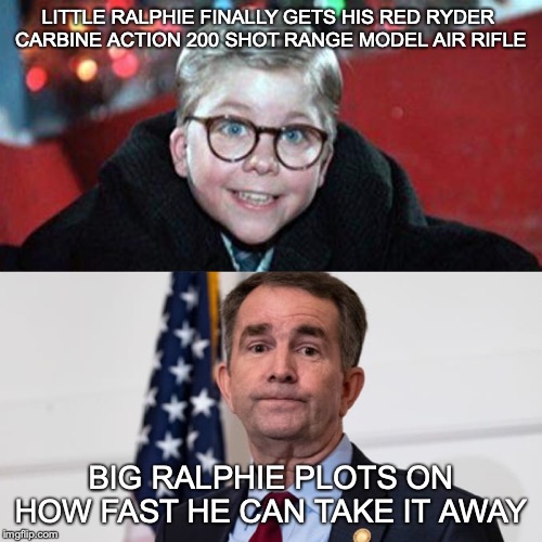 LITTLE RALPHIE FINALLY GETS HIS RED RYDER 
CARBINE ACTION 200 SHOT RANGE MODEL AIR RIFLE; BIG RALPHIE PLOTS ON HOW FAST HE CAN TAKE IT AWAY | image tagged in virginia,gun control,ralphie,election,democrats | made w/ Imgflip meme maker