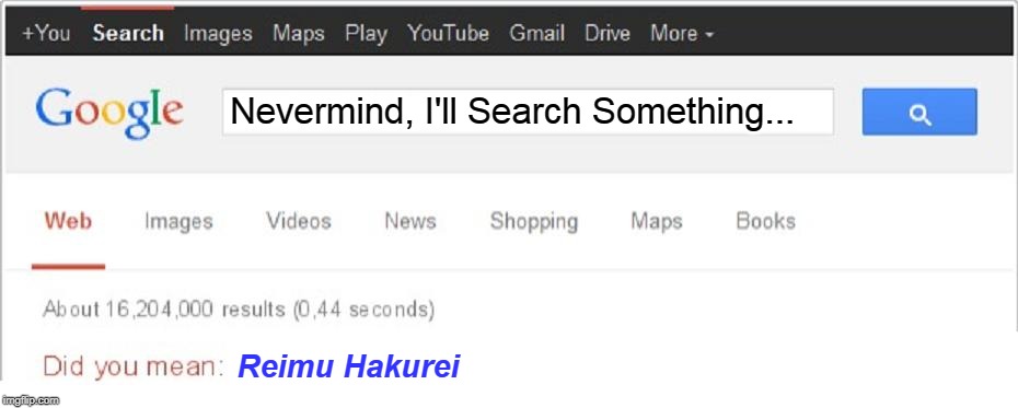 No, Google, Just No | Nevermind, I'll Search Something... Reimu Hakurei | image tagged in did you mean,reimu hakurei | made w/ Imgflip meme maker