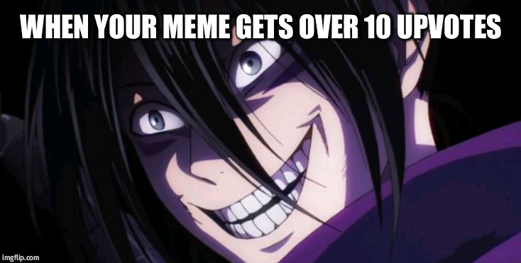 ONE PUNCH MAN NINJA | WHEN YOUR MEME GETS OVER 10 UPVOTES | image tagged in one punch man ninja | made w/ Imgflip meme maker