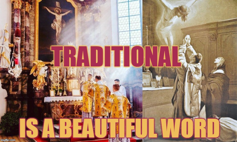 TRADITIONAL; IS A BEAUTIFUL WORD | made w/ Imgflip meme maker