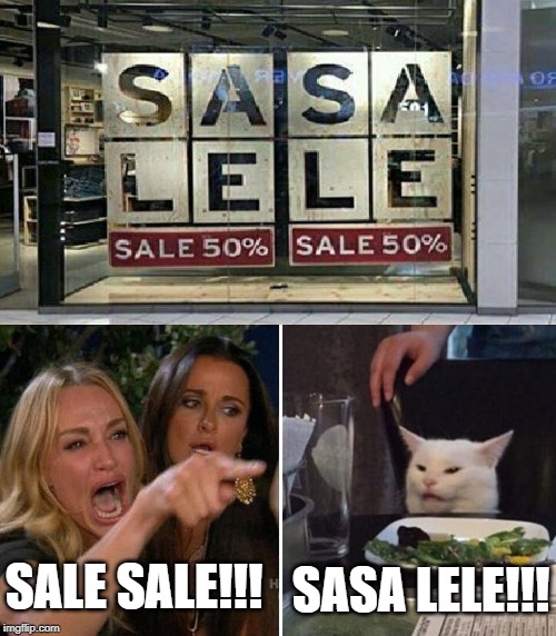 SASA LELE!!! SALE SALE!!! | image tagged in sasa lele,woman yelling at cat | made w/ Imgflip meme maker