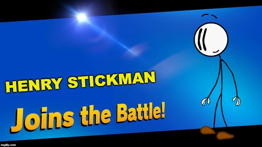 Blank Joins the battle | HENRY STICKMAN | image tagged in blank joins the battle | made w/ Imgflip meme maker