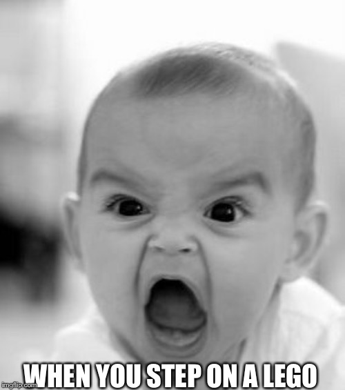 Angry Baby Meme | WHEN YOU STEP ON A LEGO | image tagged in memes,angry baby | made w/ Imgflip meme maker