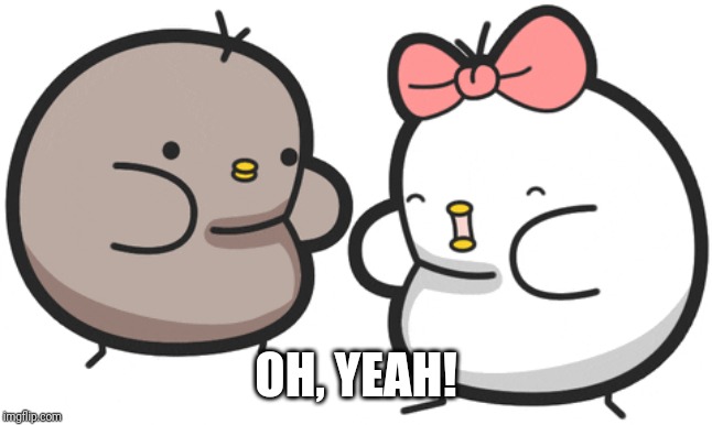 OH, YEAH! | made w/ Imgflip meme maker