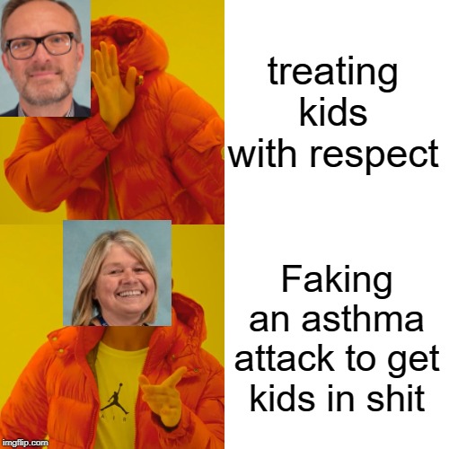 Drake Hotline Bling Meme | treating kids with respect; Faking an asthma attack to get kids in shit | image tagged in memes,drake hotline bling | made w/ Imgflip meme maker