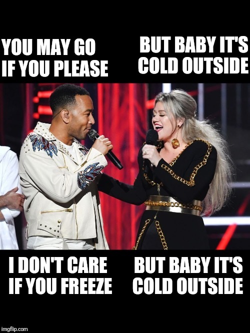 Awoke to the new "woke"  "Baby it's cold outside" | BUT BABY IT'S COLD OUTSIDE; YOU MAY GO IF YOU PLEASE; BUT BABY IT'S COLD OUTSIDE; I DON'T CARE IF YOU FREEZE | image tagged in memes,baby its cold outside,frontpage | made w/ Imgflip meme maker