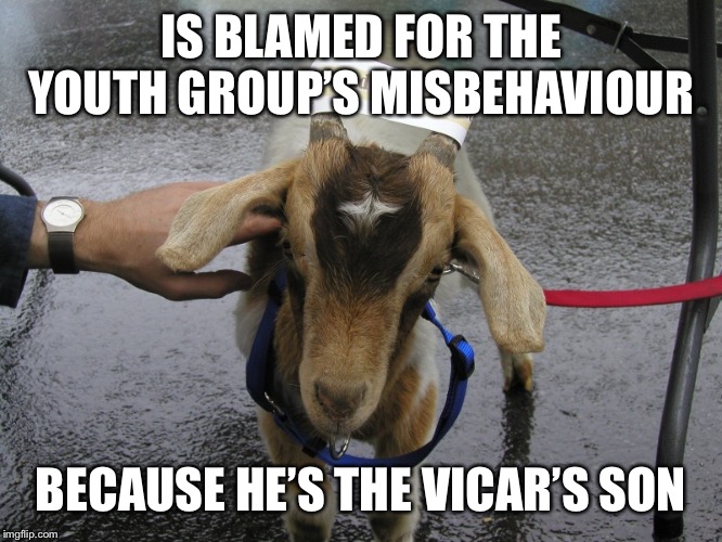 Sinbad the Scapegoat  | IS BLAMED FOR THE YOUTH GROUP’S MISBEHAVIOUR; BECAUSE HE’S THE VICAR’S SON | image tagged in sinbad the scapegoat | made w/ Imgflip meme maker