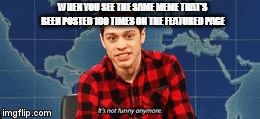 It's not funny anymore! - Imgflip