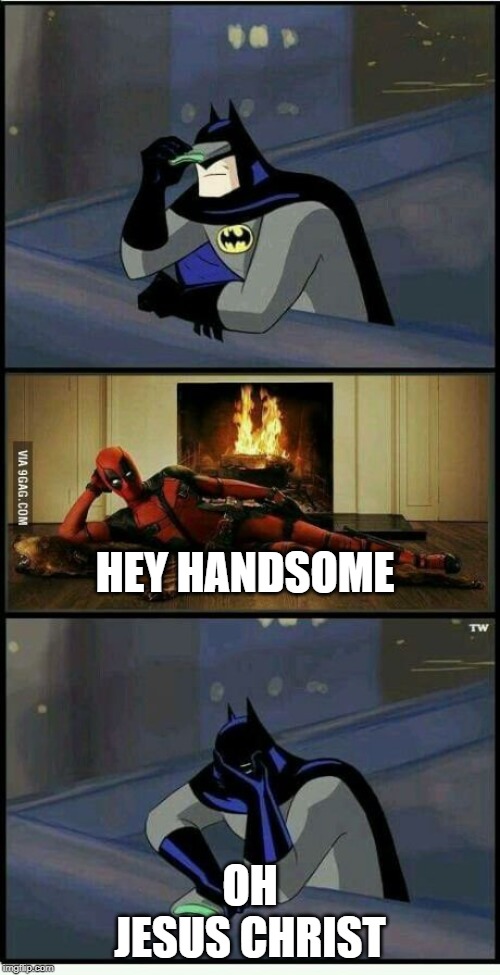 Batman and Deadpool | HEY HANDSOME; OH JESUS CHRIST | image tagged in batman and deadpool | made w/ Imgflip meme maker