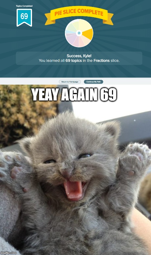 ANOTHER 69 | YEAY AGAIN 69 | image tagged in yay kitty,69,memes,funny | made w/ Imgflip meme maker