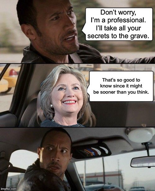 No Small Talk in a Cab | image tagged in hillary,secrets,suicide | made w/ Imgflip meme maker