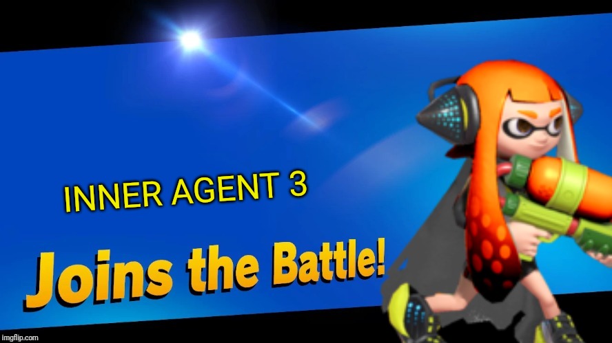 That's kinda gonna be the most overpowered fighter ever | INNER AGENT 3 | image tagged in blank joins the battle,inkling,agent 3,smash bros,memes | made w/ Imgflip meme maker