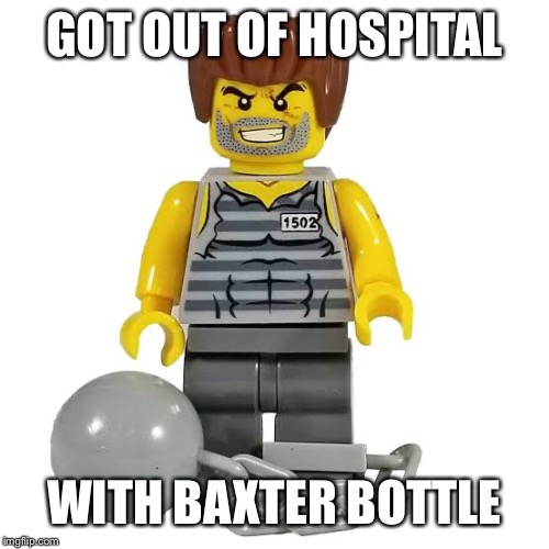 GOT OUT OF HOSPITAL; WITH BAXTER BOTTLE | image tagged in hospital,bottle | made w/ Imgflip meme maker