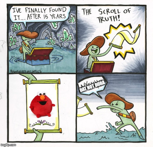 The Scroll Of Truth | DAT NOT DORA | image tagged in memes,the scroll of truth | made w/ Imgflip meme maker