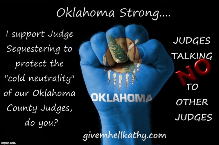 #Support_OKCO_Judge_sequestering
Givemhellkathy.com | image tagged in oklahoma,court,corruption,supreme court,judge,tyranny | made w/ Imgflip meme maker