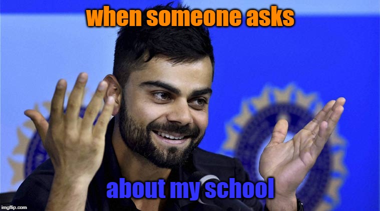 Virat Kohli | when someone asks; about my school | image tagged in virat kohli | made w/ Imgflip meme maker