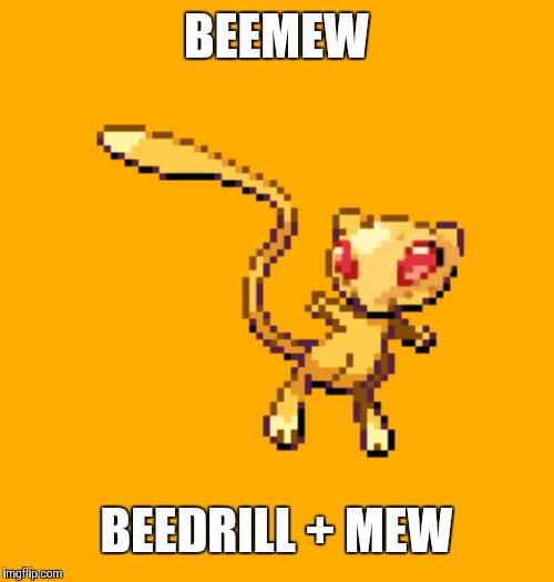 BEEMEW; BEEDRILL + MEW | made w/ Imgflip meme maker