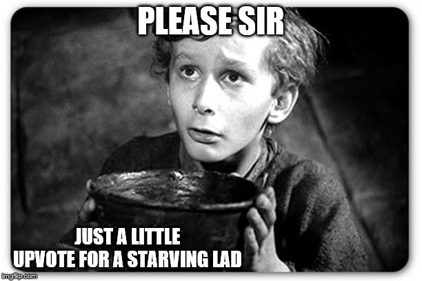 Beggar | PLEASE SIR; JUST A LITTLE UPVOTE FOR A STARVING LAD | image tagged in beggar,memes,funny memes | made w/ Imgflip meme maker