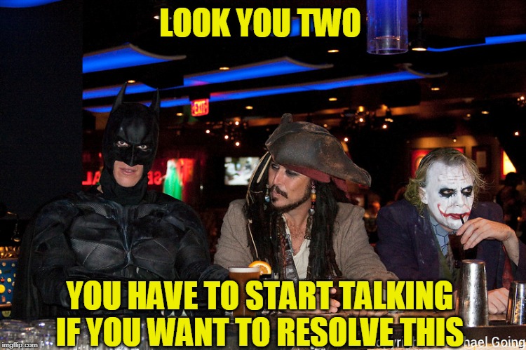 Capt Jack in his latest movie! The Therapist | LOOK YOU TWO; YOU HAVE TO START TALKING IF YOU WANT TO RESOLVE THIS | image tagged in just a joke | made w/ Imgflip meme maker