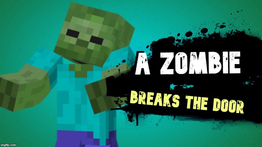 Minecraft Zombie joins the battle (THIS IS REAL NOW OMG!) | image tagged in minecraft,super smash bros,i hate my life | made w/ Imgflip meme maker
