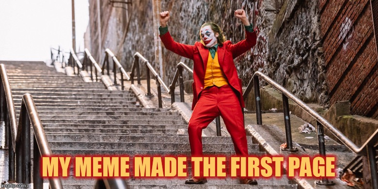 Joker Dance | MY MEME MADE THE FIRST PAGE | image tagged in joker dance,memes,funny,imgflip users,imgflip,upvotes | made w/ Imgflip meme maker