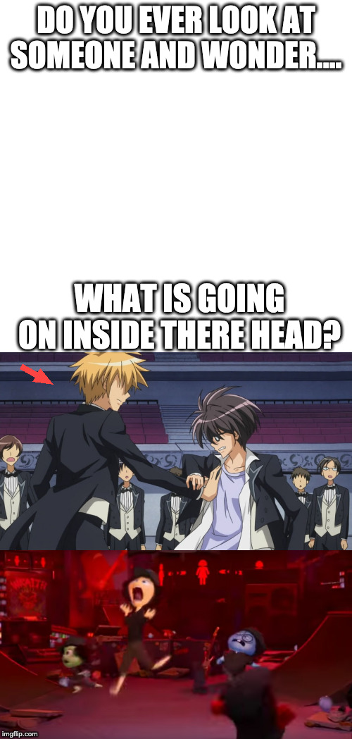 DO YOU EVER LOOK AT SOMEONE AND WONDER.... WHAT IS GOING ON INSIDE THERE HEAD? | made w/ Imgflip meme maker