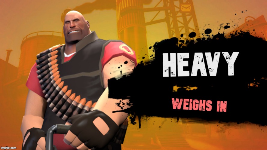 Heavy Joins the battle! | image tagged in super smash bros,memes,team fortress 2 | made w/ Imgflip meme maker