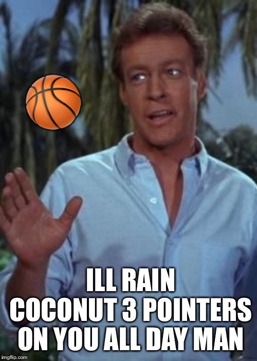 Professor hey dont be so formal | 🏀; ILL RAIN COCONUT 3 POINTERS ON YOU ALL DAY MAN | image tagged in professor hey dont be so formal | made w/ Imgflip meme maker