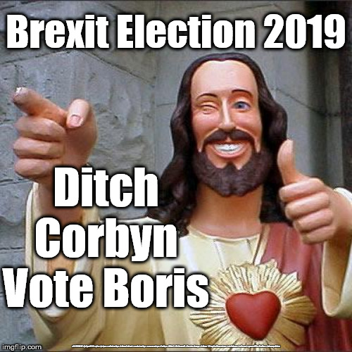 JC - Ditch Corbyn Vote Boris | Brexit Election 2019; Ditch Corbyn Vote Boris; #JC4PMNOW #jc4pm2019 #gtto #jc4pm #cultofcorbyn #labourisdead #weaintcorbyn #wearecorbyn #Corbyn #Abbott #McDonnell #timeforchange #Labour @PeoplesMomentum #votelabour #toriesout #generalElectionNow #labourpolicies | image tagged in brexit election 2019,brexit boris corbyn farage swinson trump,jc4pmnow gtto jc4pm2019,cultofcorbyn,labourisdead,marxist momentum | made w/ Imgflip meme maker