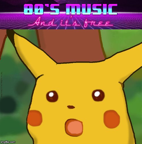 It's an AI meme, but I made it look better | image tagged in 80s,80's,80s music,80's music,retro,surprised pikachu | made w/ Imgflip meme maker