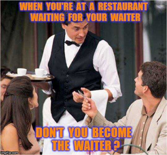 Waiter | image tagged in funny,memes,waiter,prime rib | made w/ Imgflip meme maker