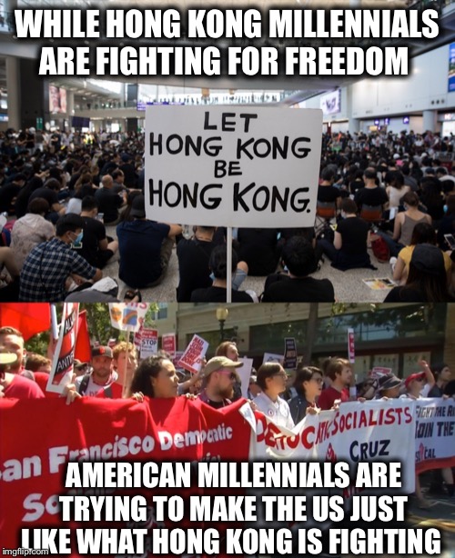The left are the traitors | WHILE HONG KONG MILLENNIALS ARE FIGHTING FOR FREEDOM; AMERICAN MILLENNIALS ARE TRYING TO MAKE THE US JUST LIKE WHAT HONG KONG IS FIGHTING | image tagged in hong kong,united states,communist socialist,democratic socialism,millennials,communism | made w/ Imgflip meme maker