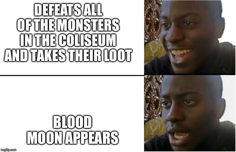 Zelda be like | DEFEATS ALL OF THE MONSTERS IN THE COLISEUM AND TAKES THEIR LOOT; BLOOD MOON APPEARS | image tagged in disappointed black guy,the legend of zelda breath of the wild | made w/ Imgflip meme maker
