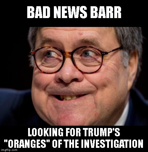 Is your investigation fruitful Barr? Did you find out what citrus is to blame for Trump's crimes? | BAD NEWS BARR; LOOKING FOR TRUMP'S "ORANGES" OF THE INVESTIGATION | image tagged in oranges,lemons,limes,traitors,crimes,impeach trump | made w/ Imgflip meme maker