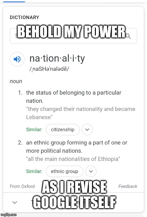 BEHOLD MY POWER AS I REVISE GOOGLE ITSELF | made w/ Imgflip meme maker