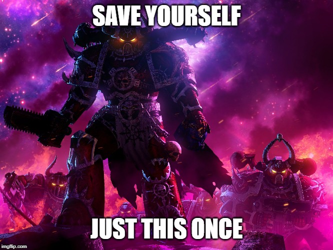 SAVE YOURSELF JUST THIS ONCE | image tagged in people actually did try to kill you | made w/ Imgflip meme maker