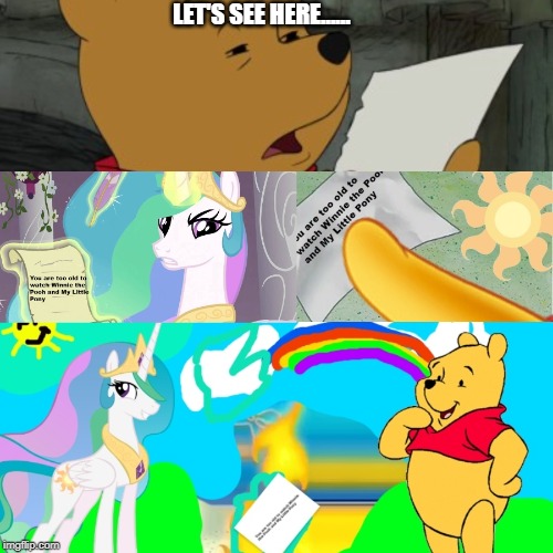 Forget the haters. You know they rule! | LET'S SEE HERE...... | image tagged in my little pony you failed the ap exam,winnie the pooh,princess celestia,reading winnie the pooh,spongebob fire,spongebob burning | made w/ Imgflip meme maker