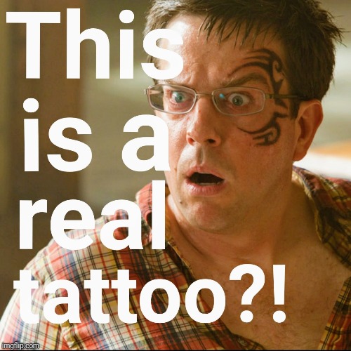 This is a real tattoo | image tagged in hangover,the hangover,tattoo | made w/ Imgflip meme maker