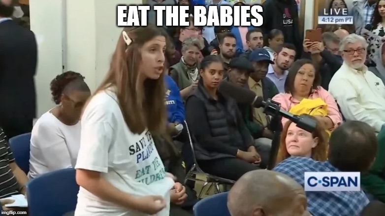 Eat The Babies | EAT THE BABIES | image tagged in eat the babies | made w/ Imgflip meme maker