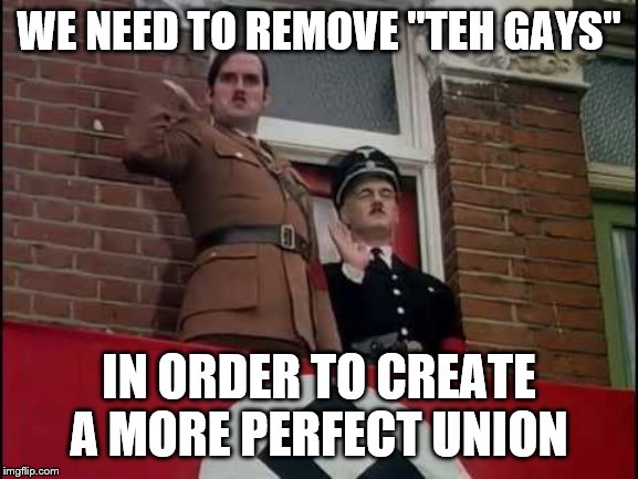 WE NEED TO REMOVE "TEH GAYS" IN ORDER TO CREATE A MORE PERFECT UNION | made w/ Imgflip meme maker