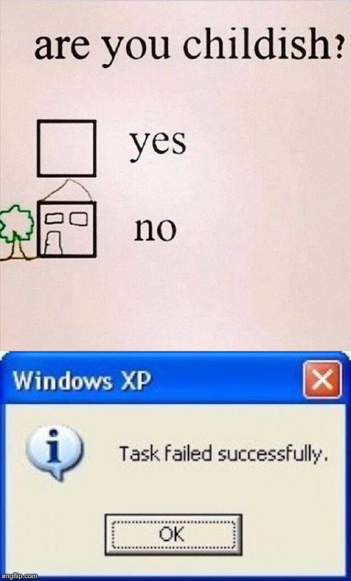 I wonder what makes this person tick? | image tagged in windows xp,task failed successfully,childish gambino,tests,funny,not funny | made w/ Imgflip meme maker