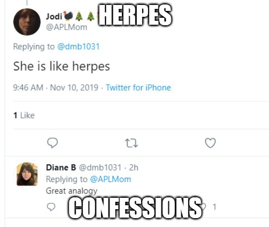 Herpes Confessions | HERPES; CONFESSIONS | image tagged in herpes | made w/ Imgflip meme maker