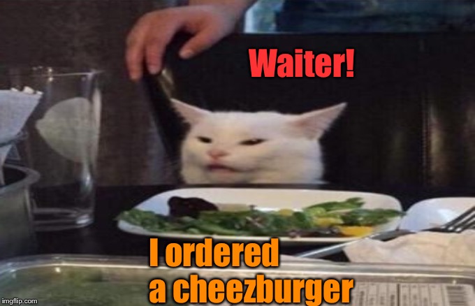 Waiter! I ordered a cheezburger | made w/ Imgflip meme maker